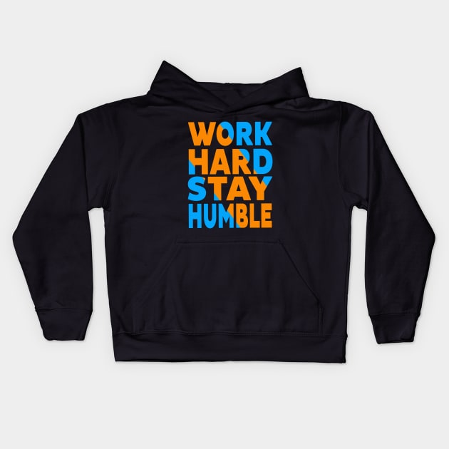 Work hard stay humble Kids Hoodie by Evergreen Tee